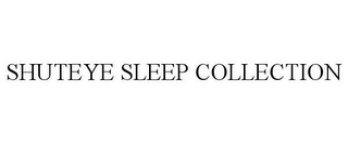 SHUTEYE SLEEP COLLECTION