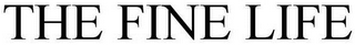 THE FINE LIFE
