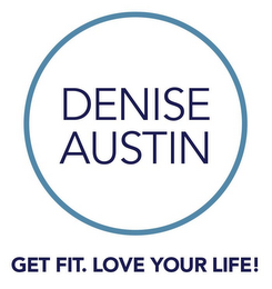 DENISE AUSTIN GET FIT. LOVE YOUR LIFE!