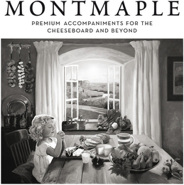 MONTMAPLE PREMIUM ACCOMPANIMENTS FOR THE CHEESEBOARD AND BEYOND