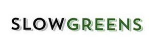 SLOWGREENS