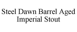 STEEL DAWN BARREL AGED IMPERIAL STOUT