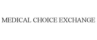 MEDICAL CHOICE EXCHANGE