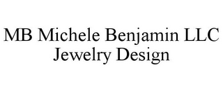 MB MICHELE BENJAMIN LLC JEWELRY DESIGN