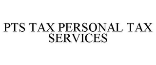 PTS TAX PERSONAL TAX SERVICES