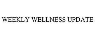 WEEKLY WELLNESS UPDATE