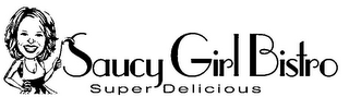 SAUCY GIRL BISTRO SUPER DELICIOUS