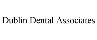 DUBLIN DENTAL ASSOCIATES