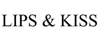 LIPS & KISS