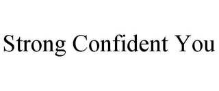 STRONG CONFIDENT YOU