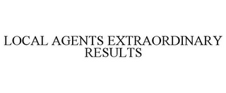 LOCAL AGENTS EXTRAORDINARY RESULTS