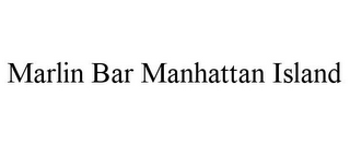 MARLIN BAR MANHATTAN ISLAND