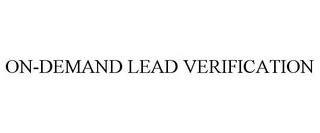 ON-DEMAND LEAD VERIFICATION