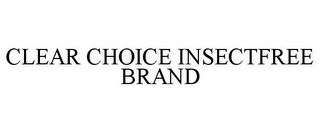 CLEAR CHOICE INSECTFREE BRAND