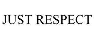 JUST RESPECT