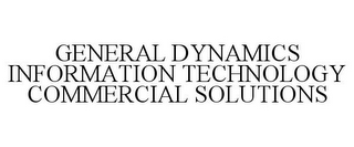 GENERAL DYNAMICS INFORMATION TECHNOLOGY COMMERCIAL SOLUTIONS