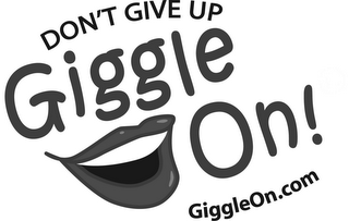 GIGGLE ON! DON'T GIVE UP GIGGLEON.COM