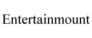 ENTERTAINMOUNT