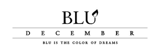 BLU DECEMBER BLU IS THE COLOR OF DREAMS