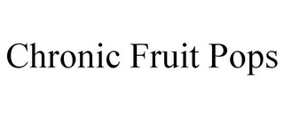 CHRONIC FRUIT POPS