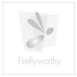 FIREFLYWORTHY