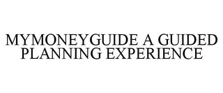 MYMONEYGUIDE A GUIDED PLANNING EXPERIENCE