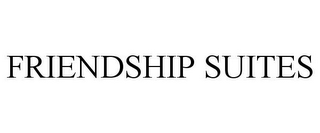 FRIENDSHIP SUITES