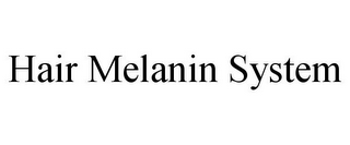 HAIR MELANIN SYSTEM