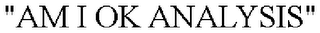 "AM I OK ANALYSIS"