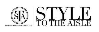 STYLE TO THE AISLE STA FASHION · BEAUTY· LIFESTYLE