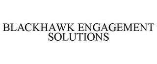 BLACKHAWK ENGAGEMENT SOLUTIONS