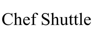 CHEF SHUTTLE