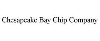 CHESAPEAKE BAY CHIP COMPANY