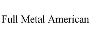 FULL METAL AMERICAN