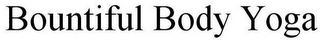 BOUNTIFUL BODY YOGA