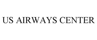 US AIRWAYS CENTER