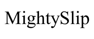 MIGHTYSLIP
