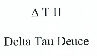 T II DELTA TAU DEUCE