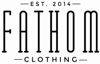 EST. 2014 FATHOM CLOTHING