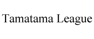 TAMATAMA LEAGUE