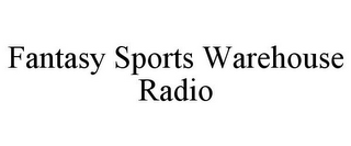 FANTASY SPORTS WAREHOUSE RADIO
