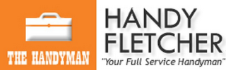 THE HANDYMAN HANDY FLETCHER "YOUR FULL SERVICE HANDYMAN"