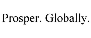 PROSPER. GLOBALLY.