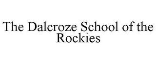 THE DALCROZE SCHOOL OF THE ROCKIES