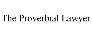 THE PROVERBIAL LAWYER