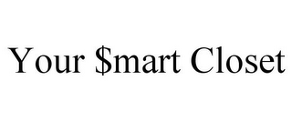 YOUR $MART CLOSET