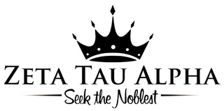 ZETA TAU ALPHA SEEK THE NOBLEST