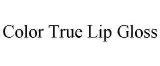 COLOR TRUE LIP GLOSS