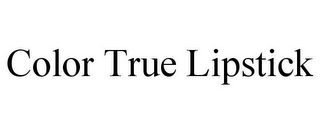 COLOR TRUE LIPSTICK