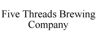 FIVE THREADS BREWING COMPANY